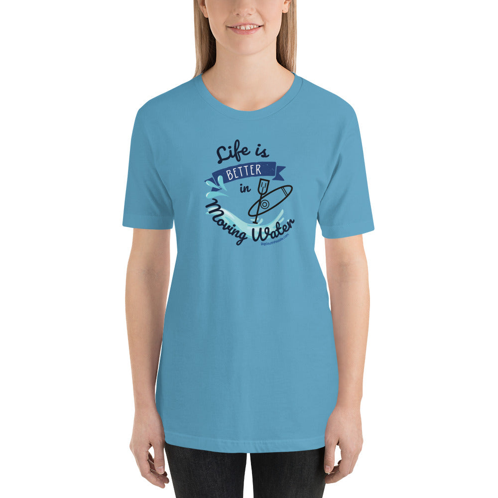 Life is better in moving water Unisex T-Shirt